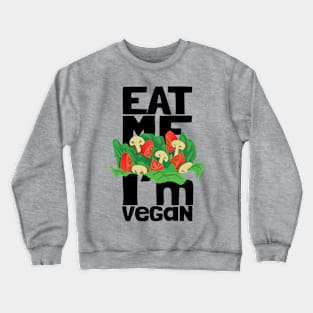 Eat Me, I'm Vegan Crewneck Sweatshirt